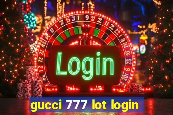 gucci 777 lot login